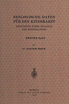 Biologische Daten Für Den Kinderarzt: Grundzüge Einer Biologie Des Kindesalters Zweiter Band-..