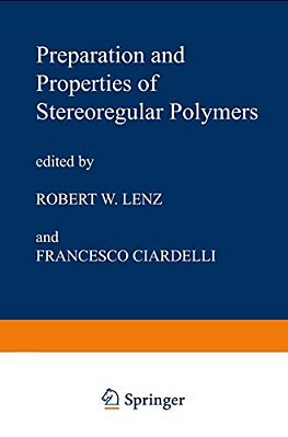 Preparation And Properties Of Stereoregular Polymers: Based Upon The Proceedings Of The Nato Advanced Study Institute Held At Tirrennia, Pisa, Italy,-..