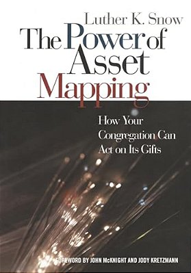 Power Of Asset Mapping: How Your Congregation Can Act On Its Gifts-..