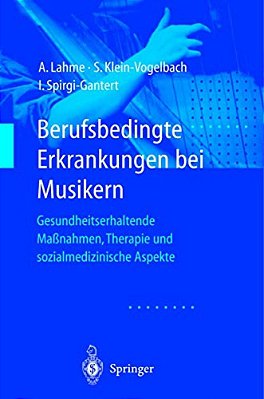Berufsbedingte Erkrankungen Bei Musikern: Gesundheitserhaltende Maßnahmen, Therapie Und Sozialmedizinische Aspekte-..