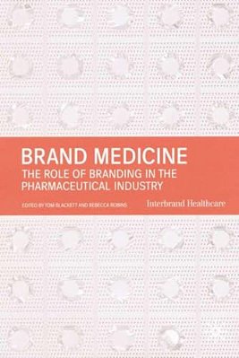 Brand Medicine: The Role Of Branding In The Pharmaceutical Industry-..