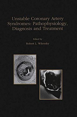 Unstable Coronary Artery Syndromes Pathophysiology, Diagnosis And Treatment-..