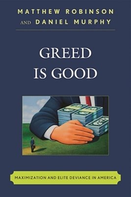Greed Is Good: Maximization And Elite Deviance In America-..