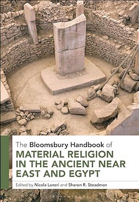 The Bloomsbury Handbook Of Material Religion In The Ancient Near East And Egypt-..
