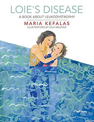 Loie's Disease: A Book About Leukodystrophy-..