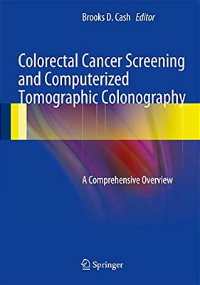 Colorectal Cancer Screening And Computerized Tomographic Colonography: A Comprehensive Overview-..