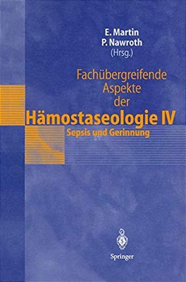 Fachübergreifende Aspekte Der Hämostaseologie IV: 6. Heidelberger Symposium Hämostaseologie Und Anasthesie, 17. März 1999-..