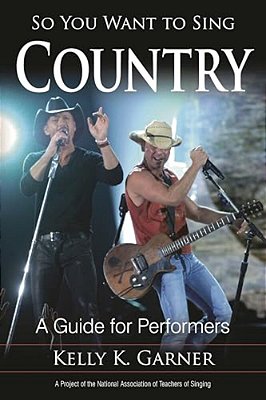 So You Want To Sing Country: A Guide For Performers-..