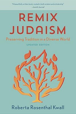 Remix Judaism: Preserving Tradition In A Diverse World-..