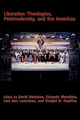 Liberation Theologies, Postmodernity And The Americas-..