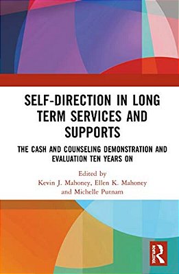 Self-Direction In Long Term Services And Supports: The Cash And Counseling Demonstration And Evaluation Ten Years On-..