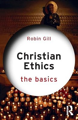 Christian Ethics: The Basics-..