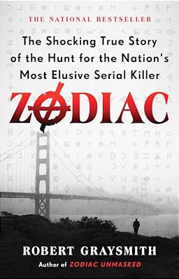 Zodiac: The Shocking True Story Of The Hunt For The Nation's Most Elusive Serial Killer-..
