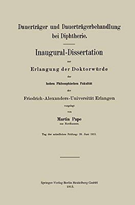 Dauerträger Und Dauerträgerbehandlung Bei Diphtherie: Inaugural-Dissertation Zur Erlangung Der Doktorwürde Der Hohen Philosophischen Fakultät Der Frie-..