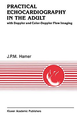 Practical Echocardiography In The Adult: With Doppler And Color-Doppler Flow Imaging-..