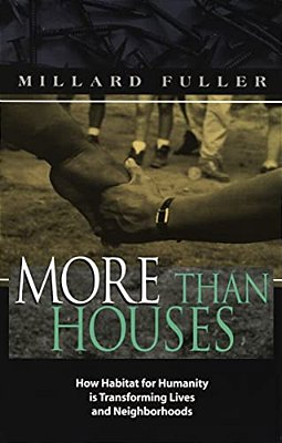 More Than Houses: How Habitat For Humanity Is Transforming Lives And Neighborhoods-..