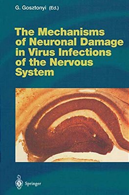 The Mechanisms Of Neuronal Damage In Virus Infections Of The Nervous System-..