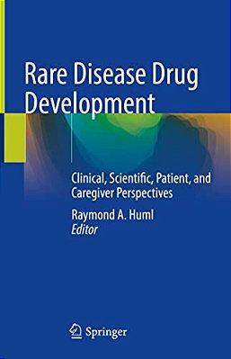 Rare Disease Drug Development: Clinical, Scientific, Patient, And Caregiver Perspectives-..
