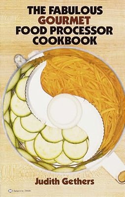 The Fabulous Gourmet Food Processor Cookbook-..