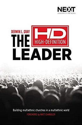 The High Definition Leader: Building Multiethnic Churches In A Multiethnic World-..