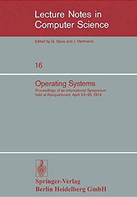 Operating Systems: Proceedings Of An International Symposium Held At Rocquencourt, April 23-25, 1974-..