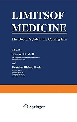 Limits Of Medicine: The Doctor's Job In The Coming Era-..