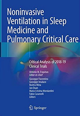 Noninvasive Ventilation In Sleep Medicine And Pulmonary Critical Care: Critical Analysis Of 2018-19 Clinical Trials-..