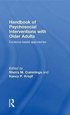 Handbook Of Psychosocial Interventions With Older Adults: Evidence-Based Approaches-..