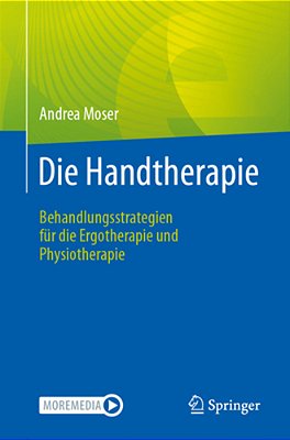 Die Handtherapie: Behandlungsstrategien Für Die Ergotherapie Und Physiotherapie-..