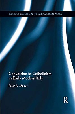 Conversion To Catholicism In Early Modern Italy-..