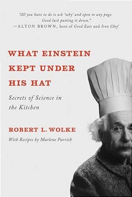 What Einstein Kept Under His Hat: Secrets Of Science In The Kitchen-..