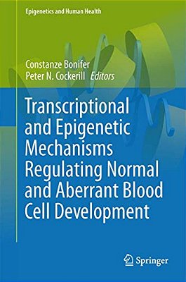 Transcriptional And Epigenetic Mechanisms Regulating Normal And Aberrant Blood Cell Development-..