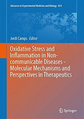 Oxidative Stress And Inflammation In Non-Communicable Diseases - Molecular Mechanisms And Perspectives In Therapeutics-..