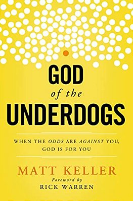 The God Of The Underdogs: When The Odds Are Against You, God Is For You-..