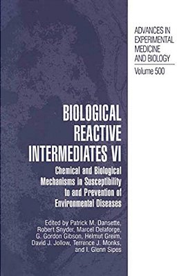 Biological Reactive Intermediates VI: Chemical And Biological Mechanisms In Susceptibility To And Prevention Of Environmental Diseases-..