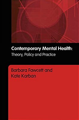 Contemporary Mental Health: Theory, Policy And Practice-..