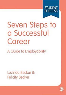 Seven Steps To A Successful Career: A Guide To Employability-..