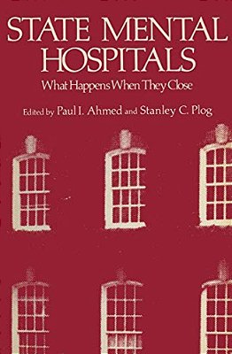State Mental Hospitals: What Happens When They Close-..