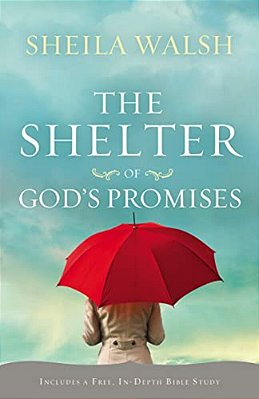 The Shelter Of God's Promises: Finding Comfort, Confidence, And Hope During Uncertain Times In God's Unfailing Promises-..