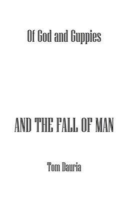 Of God And Guppies: And The Fall Of Man-..