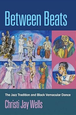 Between Beats: The Jazz Tradition And Black Vernacular Dance-..