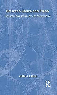 Between Couch And Piano: Psychoanalysis, Music, Art And Neuroscience-..