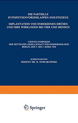 Die Partielle Hypophysenvorderlappen-Insuffizienz: Implantation Von Endokrinen Drüsen Und Ihre Wirkungen Bei Tier Und Mensch-..