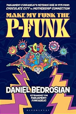 Make My Funk The P-Funk: Parliament-Funkadelic's Meteoric Rise In 1975 From Chocolate City To Mothership Connection-..