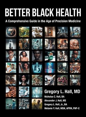 Better Black Health: A Comprehensive Guide In The Age Of Precision Medicine-..