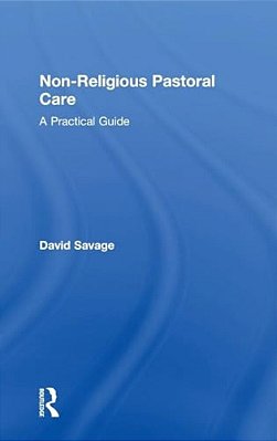 Non-Religious Pastoral Care: A Practical Guide-..
