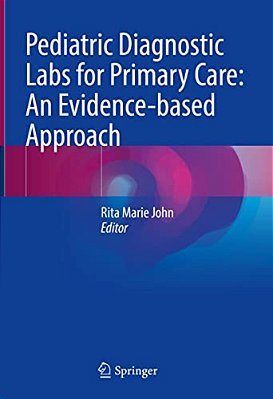 Pediatric Diagnostic Labs For Primary Care: An Evidence-Based Approach-..