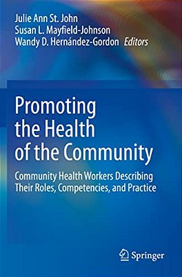 Promoting The Health Of The Community: Community Health Workers Describing Their Roles, Competencies, And Practice-..