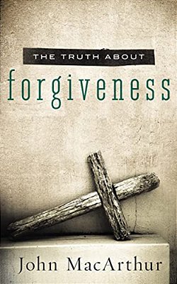 The Truth About Forgiveness: A Biblical And Theological Study Of How To Follow Christ's Example-..