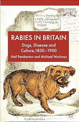 Rabies In Britain: Dogs, Disease And Culture, 1830-2000-..